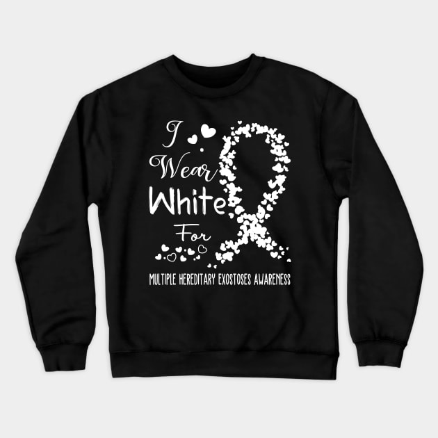 I Wear White For Multiple Hereditary Exostoses Awareness Support Multiple Hereditary Exostoses Warrior Gifts Crewneck Sweatshirt by ThePassion99